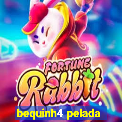 bequinh4 pelada